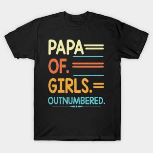 Papa Of Girls Granddaughters Out Numbered Grandpa Father Dad T-Shirt